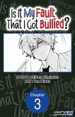 Is It My Fault That I Got Bullied? #003 (eBook, ePUB)
