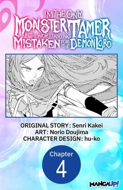 I'm the Only Monster Tamer in the World and Was Mistaken for the Demon Lord #004 (eBook, ePUB) Cover I'm the Only Monster Tamer in the World and Was Mistaken for the Demon Lord #004 (eBook, ePUB)