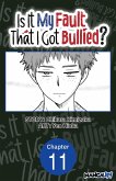 Is It My Fault That I Got Bullied? #011 (eBook, ePUB)