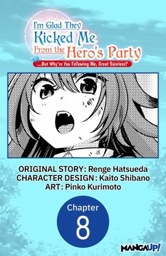 I'm Glad They Kicked Me From The Hero's Party... But Why're you following me, Great Saintess? #008 (eBook, ePUB) Cover I'm Glad They Kicked Me From The Hero's Party... But Why're you following me, Great Saintess? #008 (eBook, ePUB)