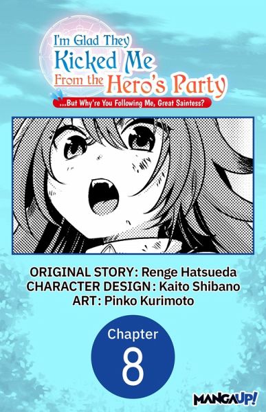 I'm Glad They Kicked Me From The Hero's Party... But Why're you following me, Great Saintess? #008 (eBook, ePUB) I'm Glad They Kicked Me From The Hero's Party... But Why're you following me, Great Saintess? #008 (eBook, ePUB)