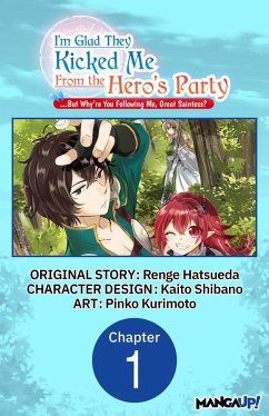 Cover I'm Glad They Kicked Me From The Hero's Party... But Why're you following me, Great Saintess? #001 (eBook, ePUB)