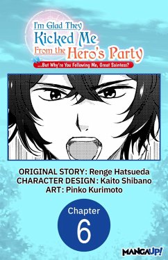 I'm Glad They Kicked Me From The Hero's Party... But Why're you following me, Great Saintess? #006 (eBook, ePUB) Cover I'm Glad They Kicked Me From The Hero's Party... But Why're you following me, Great Saintess? #006 (eBook, ePUB)