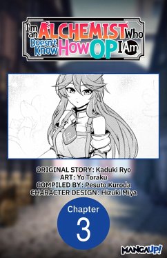I'm an Alchemist Who Doesn't Know How OP I Am #003 (eBook, ePUB) - Ryo, Kaduki; Toraku, Yo