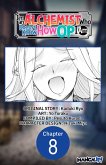 I'm an Alchemist Who Doesn't Know How OP I Am #008 (eBook, ePUB)