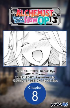 I'm an Alchemist Who Doesn't Know How OP I Am #008 (eBook, ePUB) - Ryo, Kaduki; Toraku, Yo