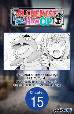 I'm an Alchemist Who Doesn't Know How OP I Am #015 (eBook, ePUB) - Ryo, Kaduki; Toraku, Yo
