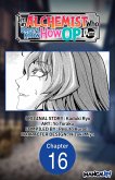 I'm an Alchemist Who Doesn't Know How OP I Am #016 (eBook, ePUB)