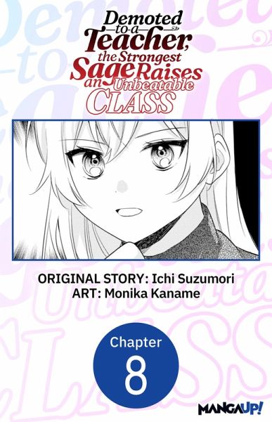Demoted to a Teacher, the Strongest Sage Raises an Unbeatable Class #008 (eBook, ePUB) Demoted to a Teacher, the Strongest Sage Raises an Unbeatable Class #008 (eBook, ePUB)