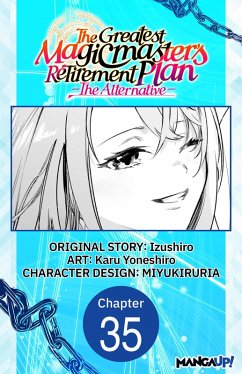 The Greatest Magicmaster's Retirement Plan - The Alternative - #035 (eBook, ePUB) - Izushiro; Yoneshiro, Karu