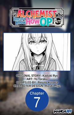 I'm an Alchemist Who Doesn't Know How OP I Am #007 (eBook, ePUB) - Ryo, Kaduki; Toraku, Yo