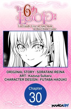 The 6th Loop: I'm Finally Free of Auto Mode in this Otome Game #030 (eBook, ePUB) - Reina, Soratani; Subaru, Kazusa