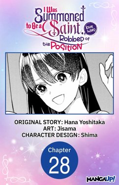 I Was Summoned to Be a Saint, but Was Robbed of the Position #028 (eBook, ePUB) - Yoshitaka, Hana; Jisama