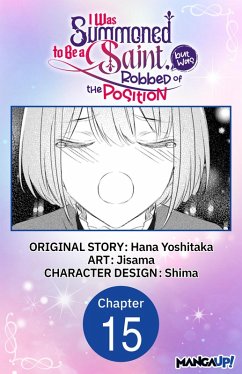 I Was Summoned to Be a Saint, but Was Robbed of the Position #015 (eBook, ePUB) - Yoshitaka, Hana; Jisama