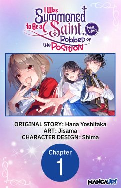 I Was Summoned to Be a Saint, but Was Robbed of the Position #001 (eBook, ePUB) - Yoshitaka, Hana; Jisama