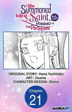 I Was Summoned to Be a Saint, but Was Robbed of the Position #021 (eBook, ePUB) - Yoshitaka, Hana; Jisama