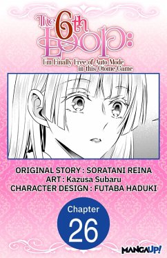 The 6th Loop: I'm Finally Free of Auto Mode in this Otome Game #026 (eBook, ePUB) - Reina, Soratani; Subaru, Kazusa