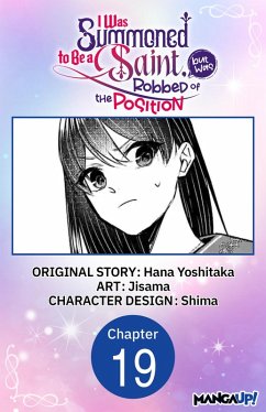 I Was Summoned to Be a Saint, but Was Robbed of the Position #019 (eBook, ePUB) - Yoshitaka, Hana; Jisama