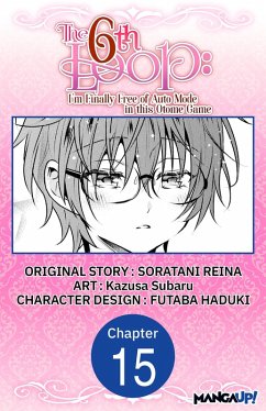 The 6th Loop: I'm Finally Free of Auto Mode in this Otome Game #015 (eBook, ePUB) - Reina, Soratani; Subaru, Kazusa