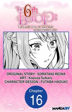 The 6th Loop: I'm Finally Free of Auto Mode in this Otome Game #016 (eBook, ePUB) - Reina, Soratani; Subaru, Kazusa