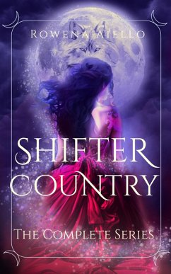 Shifter Country: The Complete Series (eBook, ePUB) - Aiello, Rowena Shifter Country: The Complete Series (eBook, ePUB) - Aiello, Rowena