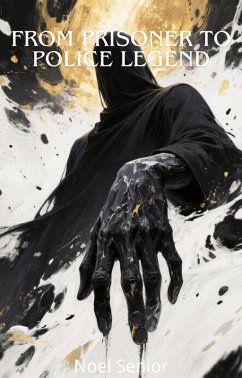 Cover From Prisoner to Police Legend (eBook, ePUB)