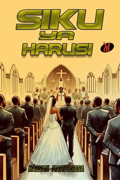 Siku Ya Harusi (eBook, ePUB) - Mambosasa, Hassan Siku Ya Harusi (eBook, ePUB) - Mambosasa, Hassan
