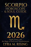 Scorpio Horoscope & Soul Guide for 2026:Depth, Power, and the Magic of Soul-Level Transformation (Zodiac Horoscope & Soul Guide 2026, #8) (eBook, ePUB) Scorpio Horoscope & Soul Guide for 2026:Depth, Power, and the Magic of Soul-Level Transformation (Zodiac Horoscope & Soul Guide 2026, #8) (eBook, ePUB)