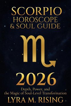 Scorpio Horoscope & Soul Guide for 2026:Depth, Power, and the Magic of Soul-Level Transformation (Zodiac Horoscope & Soul Guide 2026, #8) (eBook, ePUB) Cover Scorpio Horoscope & Soul Guide for 2026:Depth, Power, and the Magic of Soul-Level Transformation (Zodiac Horoscope & Soul Guide 2026, #8) (eBook, ePUB)