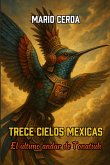 Trece Cielos Mexicas, El último andar de Tonatiuh (Día de muertos en México, #2) (eBook, ePUB)