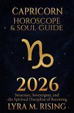 Capricorn Horoscope & Soul Guide 2026:Structure, Sovereignty, and the Spiritual Discipline of Becoming (Zodiac Horoscope & Soul Guide 2026, #10) (eBook, ePUB) Capricorn Horoscope & Soul Guide 2026:Structure, Sovereignty, and the Spiritual Discipline of Becoming (Zodiac Horoscope & Soul Guide 2026, #10) (eBook, ePUB)