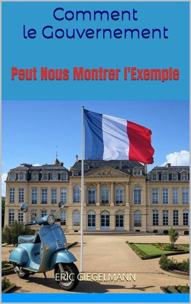 Comment le Gouvernement Peut Nous Montrer l'Exemple (eBook, ePUB)