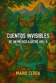 Cuentos Invisibles De un México Ilustre Vol. II (Cuentos Contemporáneos de México, #2) (eBook, ePUB)