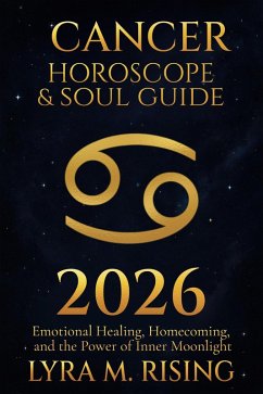 Cover Cancer Horoscope & Soul Guide for 2026 : Emotional Healing, Homecoming, and the Power of Inner Moonlight (Zodiac Horoscope & Soul Guide 2026, #4) (eBook, ePUB)