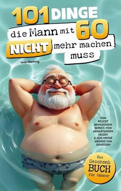 Cover 101 Dinge, die Mann mit 60 nicht mehr machen muss