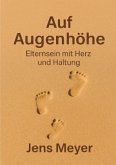 Auf Augenhöhe - Eltern sein mit Herz und Seele