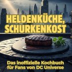 Heldenküche, Schurkenkost Heldenküche, Schurkenkost