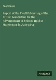 Report of the Twelfth Meeting of the British Association for the Advancement of Science Held at Manchester in June 1842
