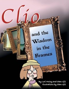 Clio and the Wisdom in the Frames - Gill, Stan; McCoy, Lori
