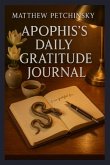 Apophis's Daily Gratitude Journal Apophis's Daily Gratitude Journal
