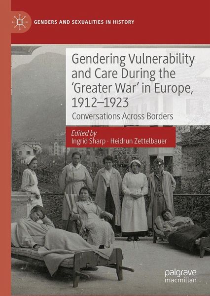 Gendering Vulnerability and Care During the 'Greater War' in Europe, 1912-1923 Gendering Vulnerability and Care During the 'Greater War' in Europe, 1912-1923