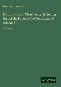 Cover History of Latin Christianity. Including that of the Popes to the Pontificate of Nicolas V.