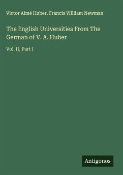 The English Universities From The German of V. A. Huber Cover The English Universities From The German of V. A. Huber