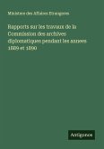 Rapports sur les travaux de la Commission des archives diplomatiques pendant les annees 1889 et 1890
