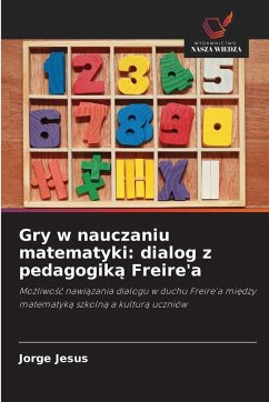 Gry w nauczaniu matematyki: dialog z pedagogik¿ Freire'a - Jesus, Jorge