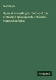 Hymnal. According to the Use of the Protestant Episcopal Church in the States of America