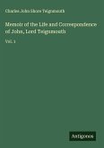 Memoir of the Life and Correspondence of John, Lord Teignmouth