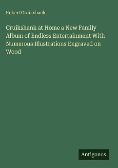 Cover Cruikshank at Home a New Family Album of Endless Entertainment With Numerous Illustrations Engraved on Wood