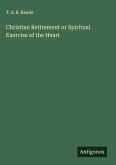 Christian Retirement or Spiritual Exercise of the Heart