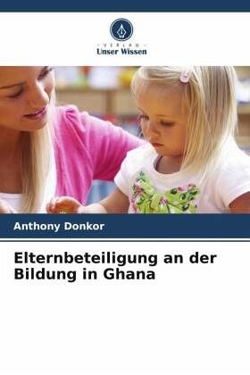 Elternbeteiligung an der Bildung in Ghana Elternbeteiligung an der Bildung in Ghana